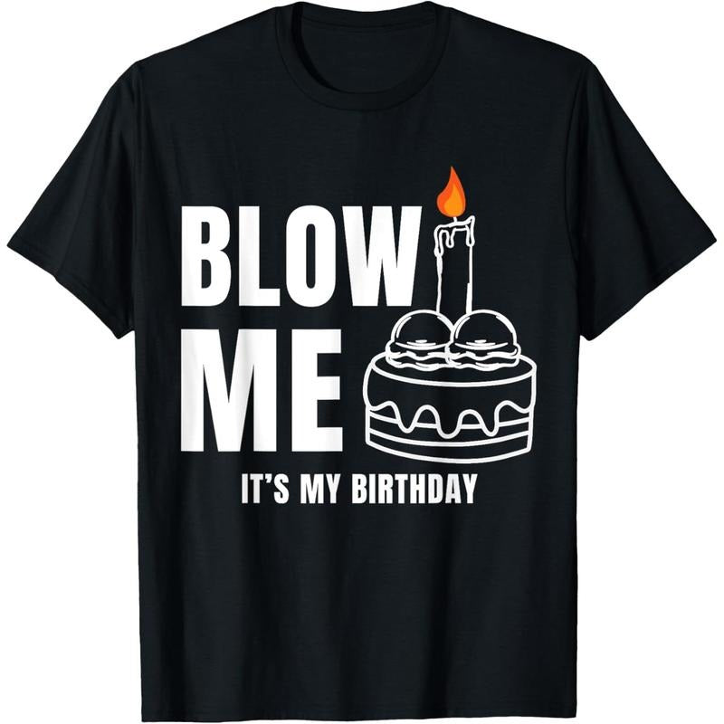 Blow Me It's My Birthday Funny Adult Joke Dirty Humor Mens T-Shirt made in usa Hoodie, Sweatshirt | UrbanDripWear.com