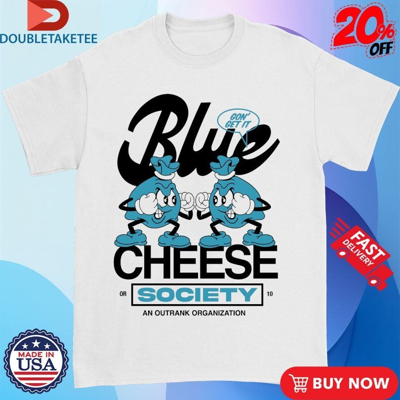 Blue Cheese Society Outrank Shirts
