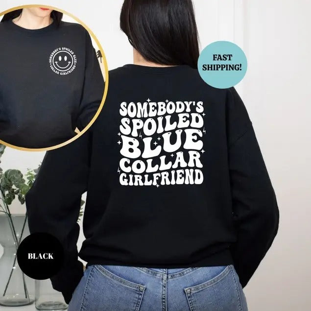 Blue Collar Girlfriend Shirt, Somebody's Spoiled Blue Collar Girlfriend Hoodies Sweatshirt, Girlfriend Shirt, Spoiled...