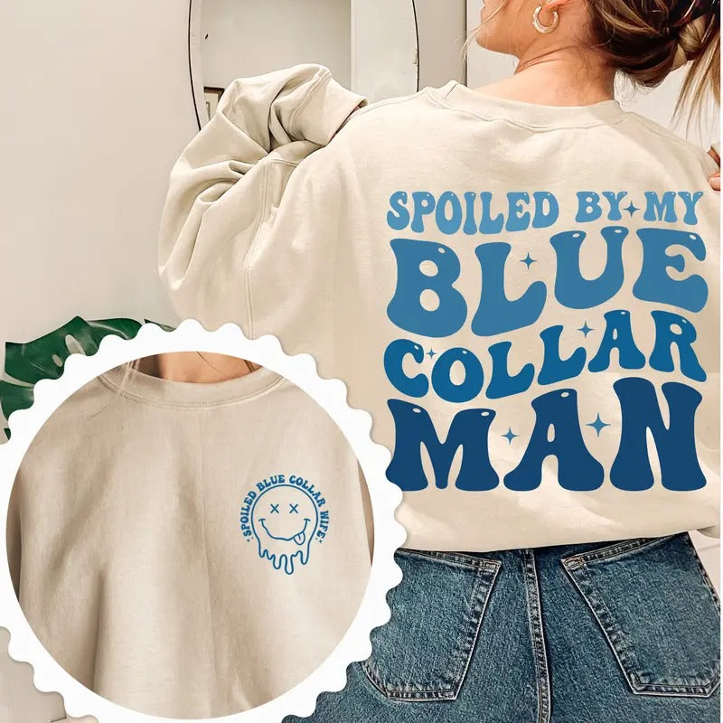 Blue Collar Wife Funny Blue Collar Shirt Funny Wife Shirt Sweatshirt Spoiled By My Blue Collar Man Sweatshirt Funny Wife...