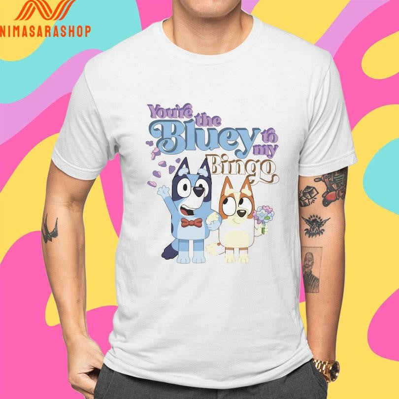 Bluey And Bingo You’re The Bluey To My Bingo Shirts