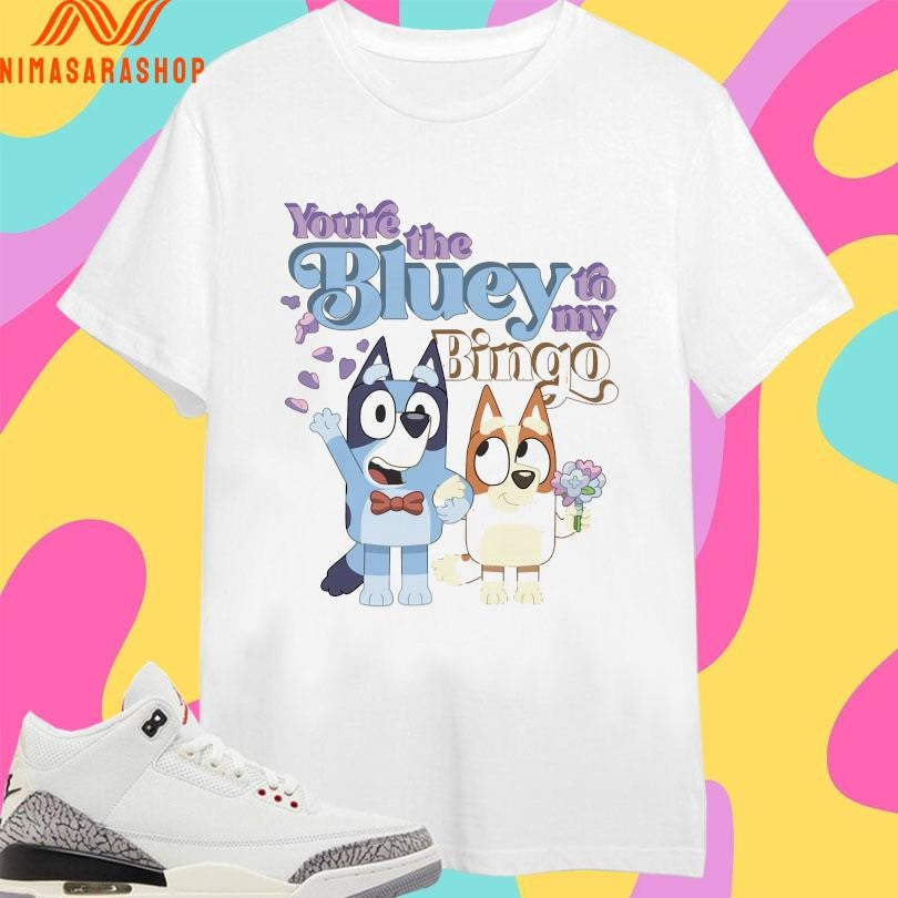 Bluey And Bingo You’re The Bluey To My Bingo Shirts