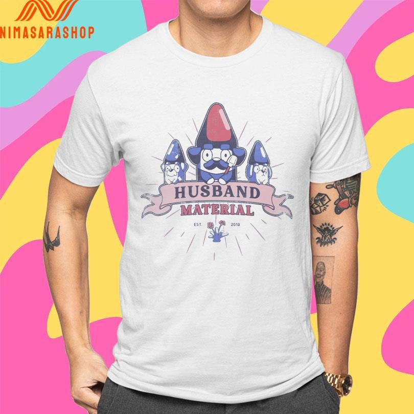 Bluey Husband Material Est 2018 Shirts