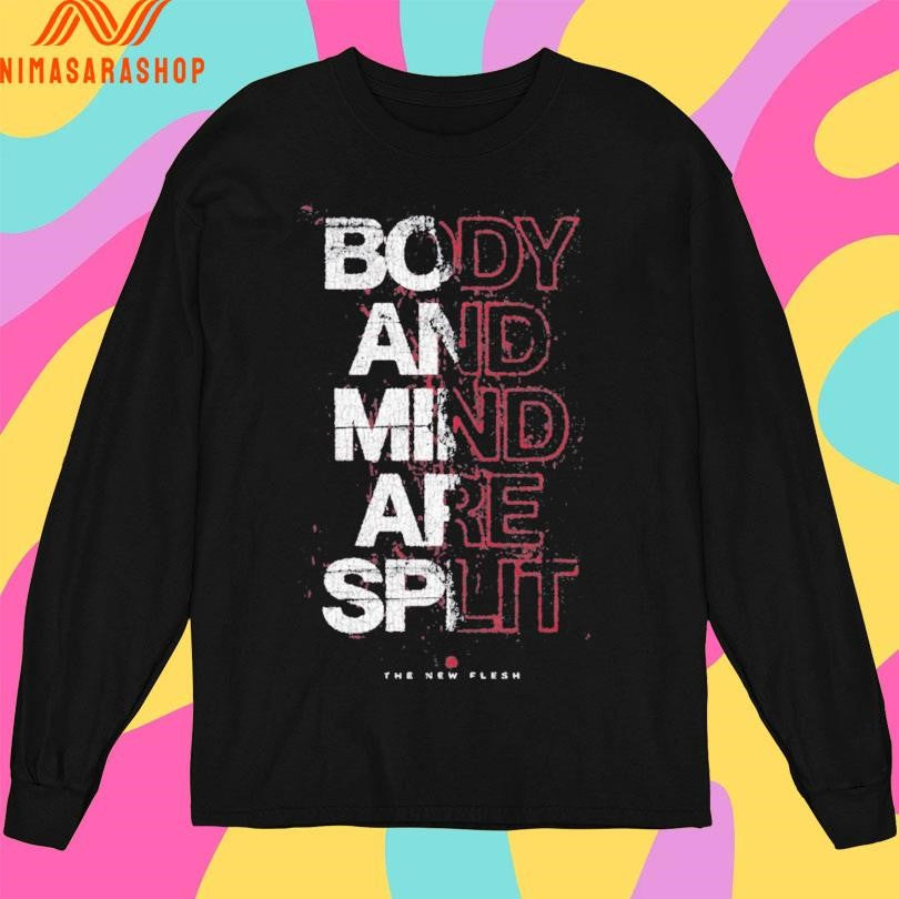 Body And Mind Are Split The New Flesh Shirts