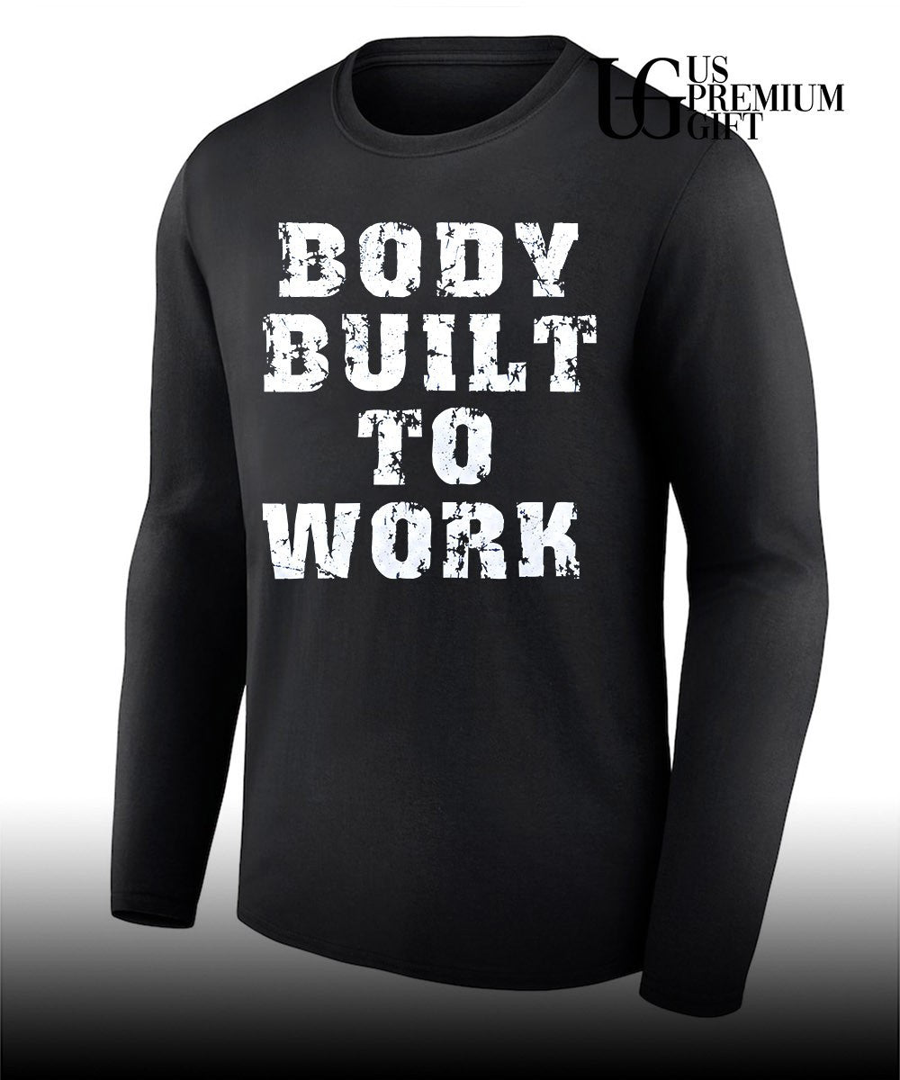 Body Built To Work shirt