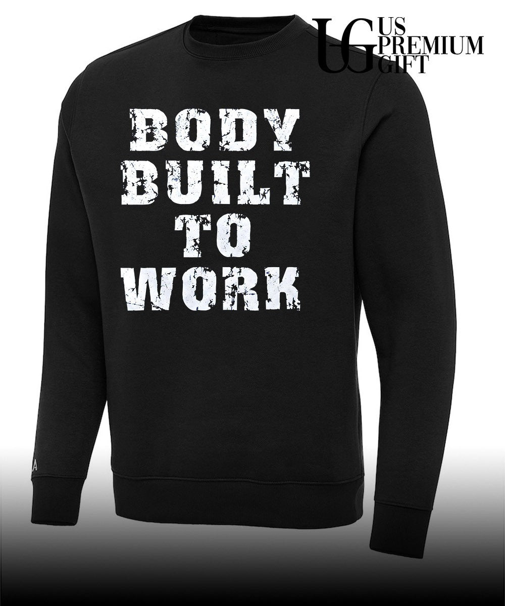 Body Built To Work shirt