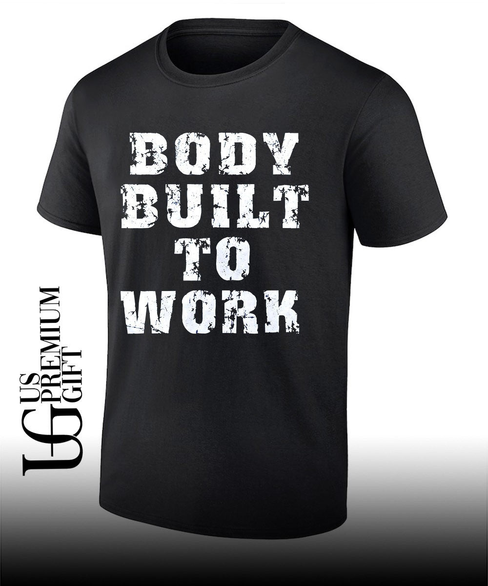 Body Built To Work shirt