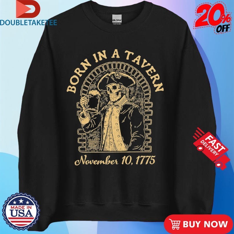 Born In A Tavern November 10 1775 Skeleton Beer Shirts