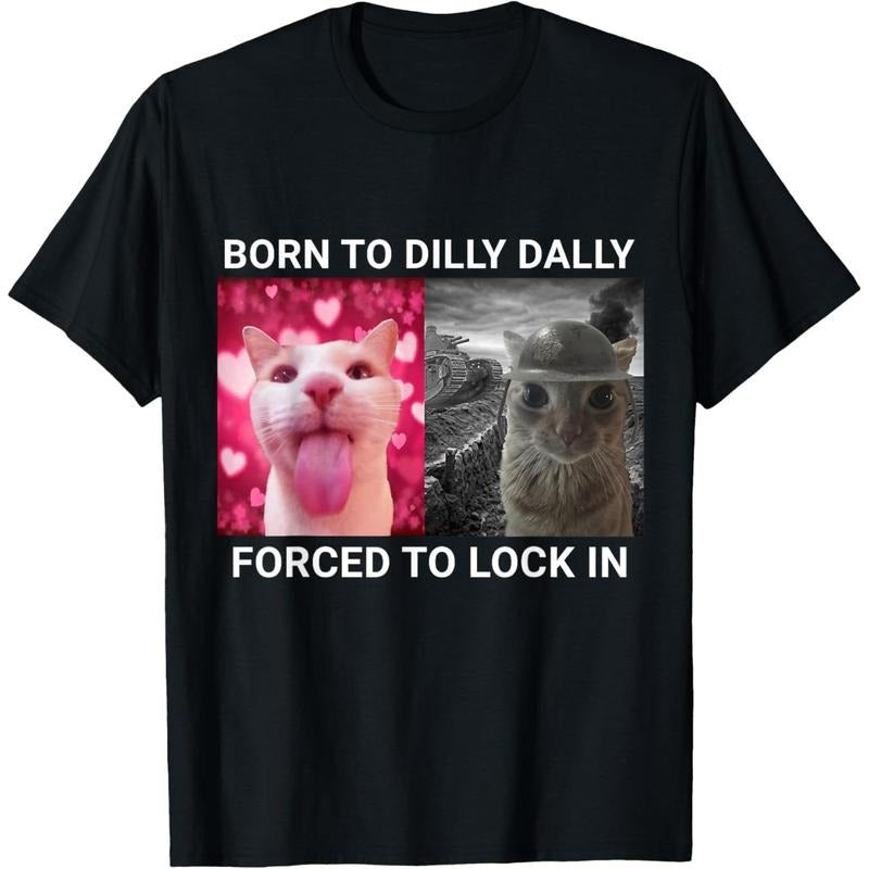 Born To Dilly Dally Forced To Lock In Cat Meme T-Shirt Hoodie, Sweatshirt | UrbanDripWear.com