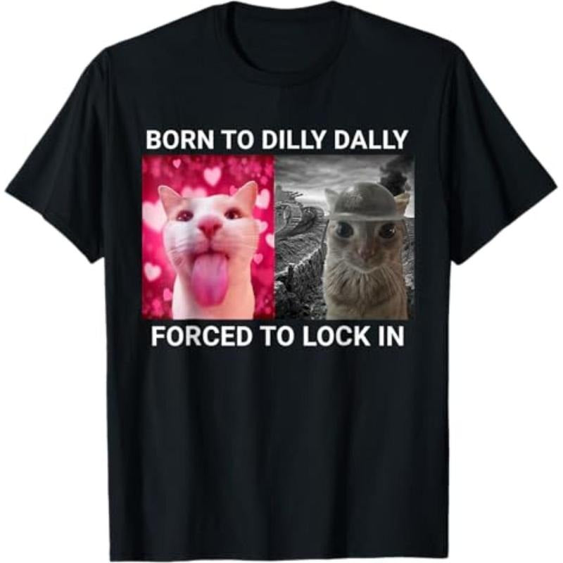 Born To Dilly Dally Forced To Lock In FUNNY MEME CUTE Cat T-Shirt Menswear Top Hoodie, Sweatshirt | UrbanDripWear.com