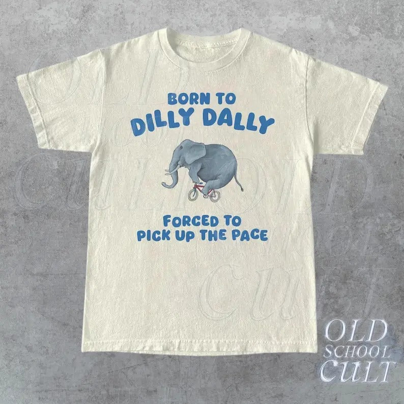 Born To Dilly Dally Graphic T Shirt, Funny Retro T Shirt, Vintage Relaxed Cotton Meme Shirt, Funny Unisex Shirt, Cool...