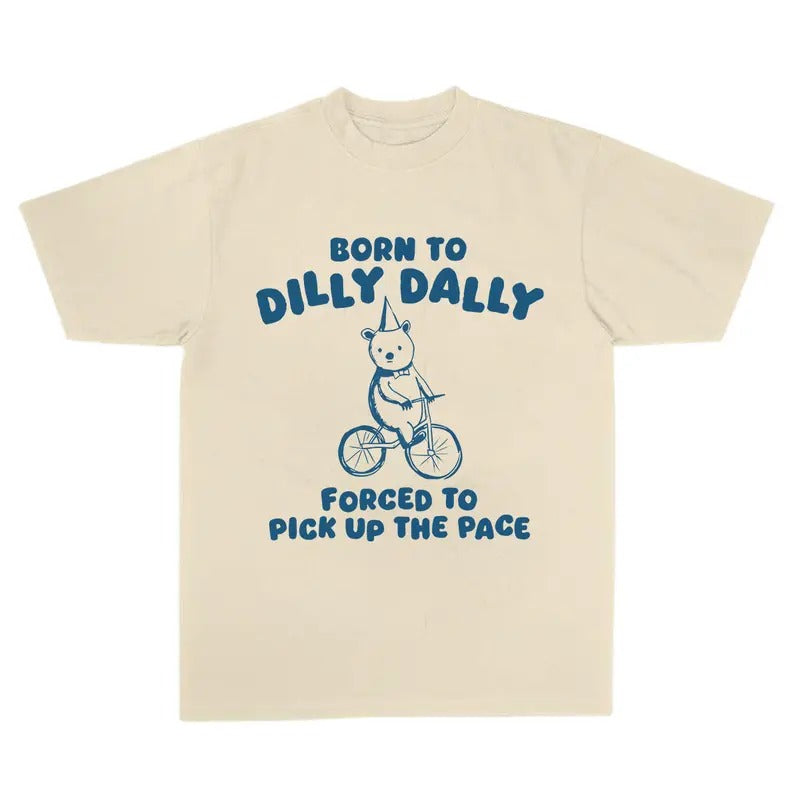 Born To Dilly Dally Unisex T-Shirt, Funny Shirt, Full Color, For Men, For Women Hoodie, Sweatshirt | UrbanDripWear.com