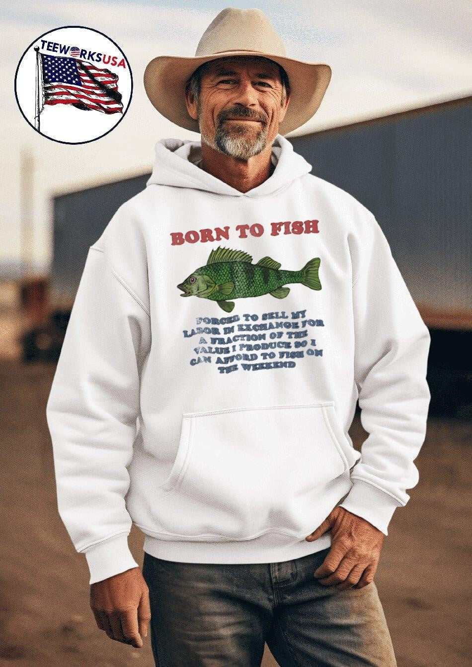 Born To Fish Forced To Sell My Labor In Exchange For A Fraction Of The Value I Produce So I Can Afford To Fish On The Weekend Shirt