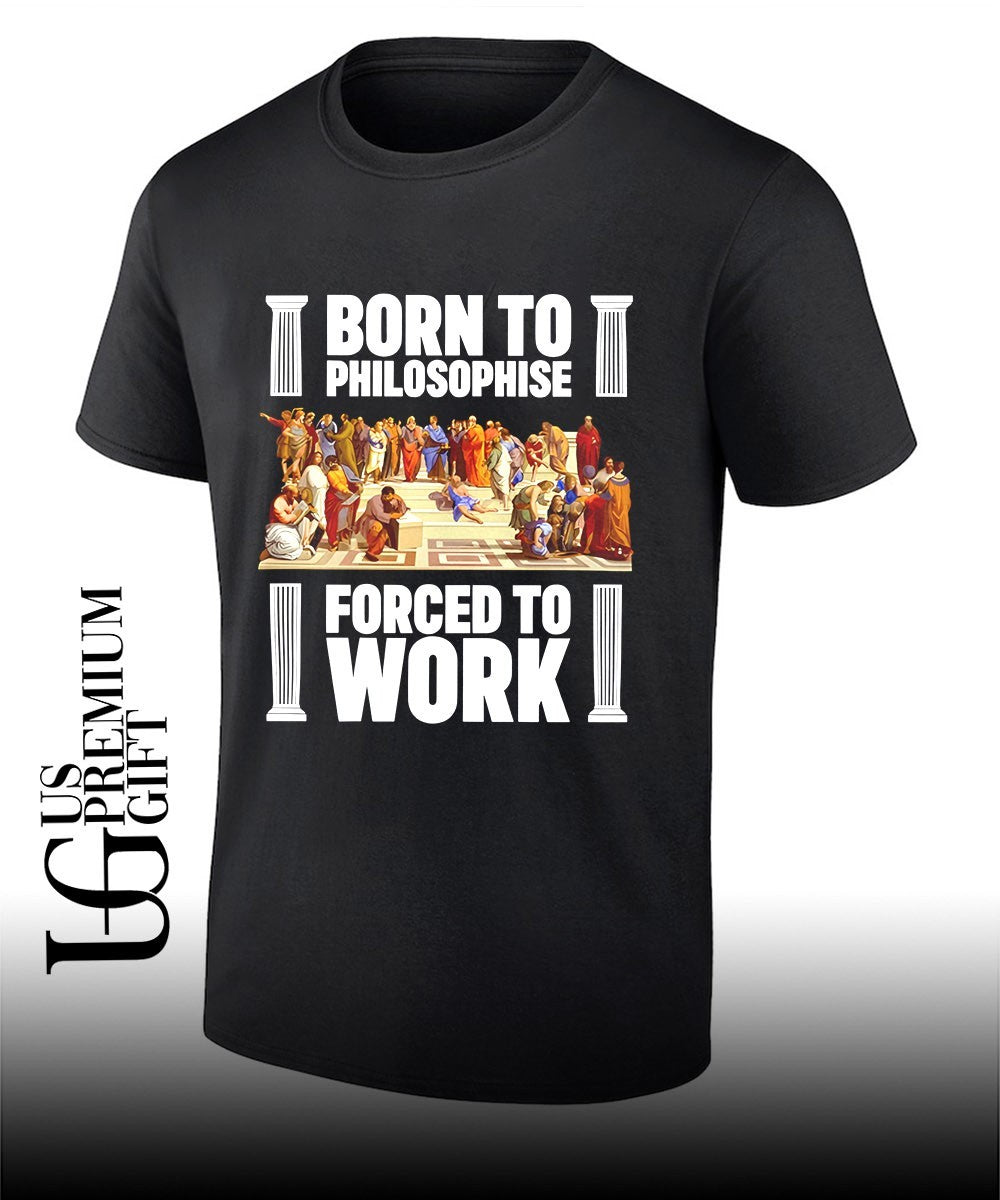 Born To Philosophise Forced To Work Philosophy shirt