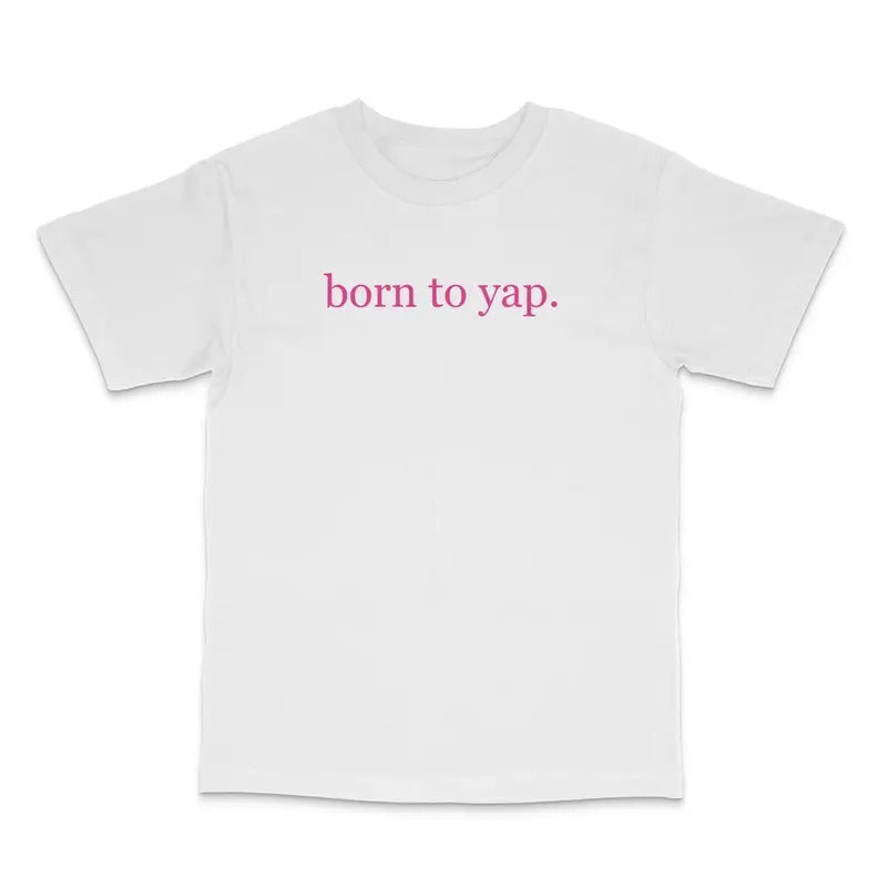 Born To Yap Custom Printed T-Shirt Hoodie, Sweatshirt | UrbanDripWear.com