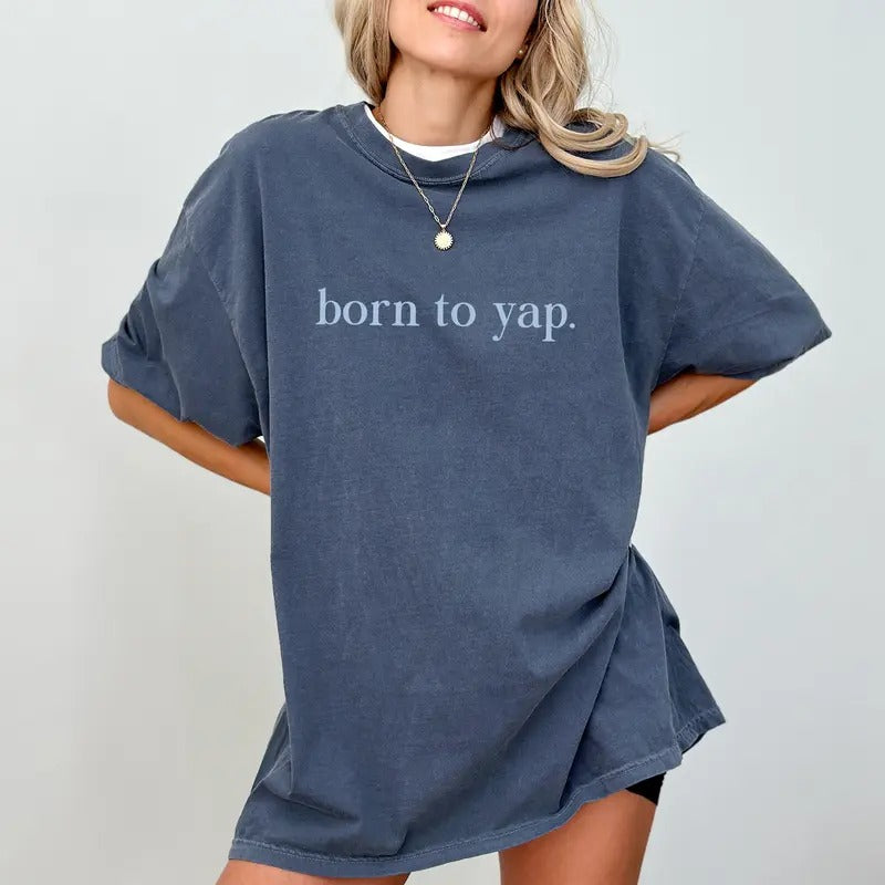 Born To Yap Shirt Comfort Colors, Funny Yapper Social Club Graphic Printed Tee, Professional Yapper Unhinged Shirt,...