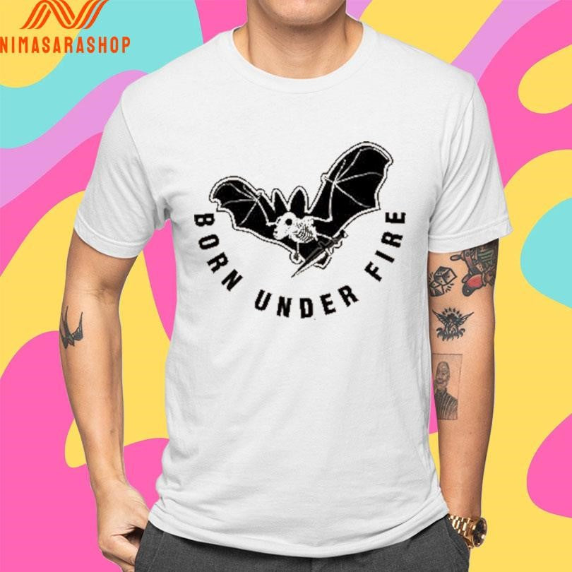 Born Under Fire Bat Shirts
