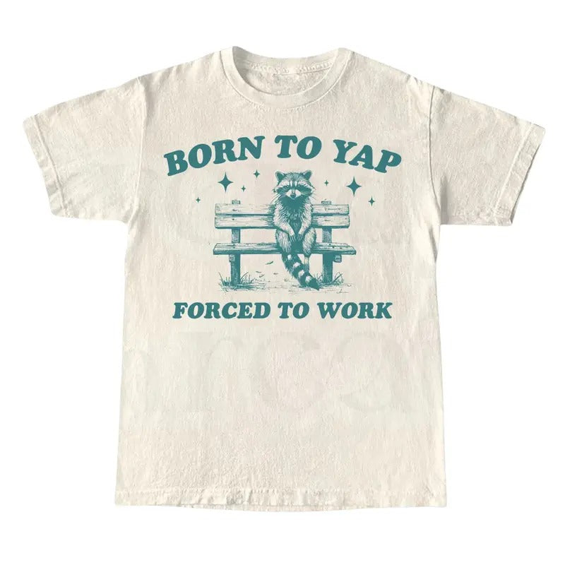 Born to Yap Forced to Work, Retro Meme Shirt, Yapping Quote Tee Hoodie, Sweatshirt | UrbanDripWear.com