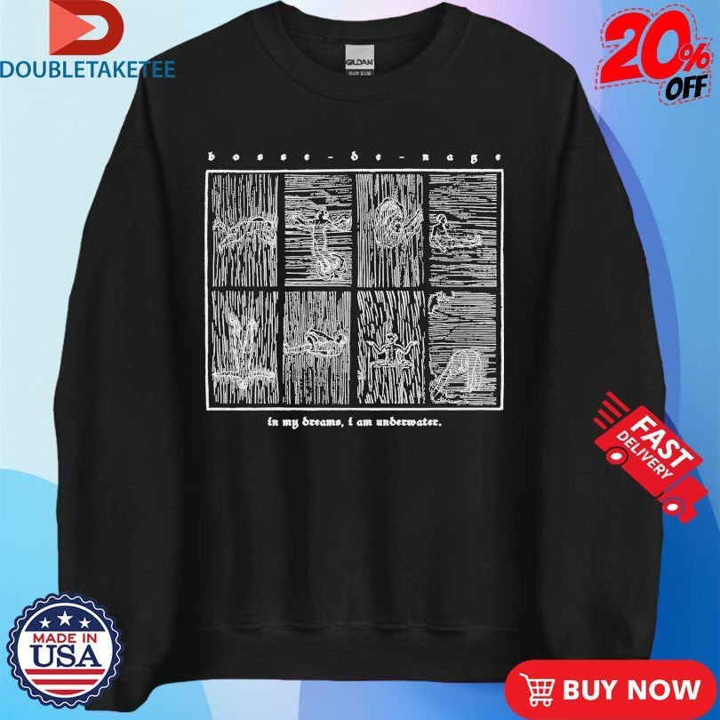 Bosse-de-Nage In My Screams I Am Underwater Shirts