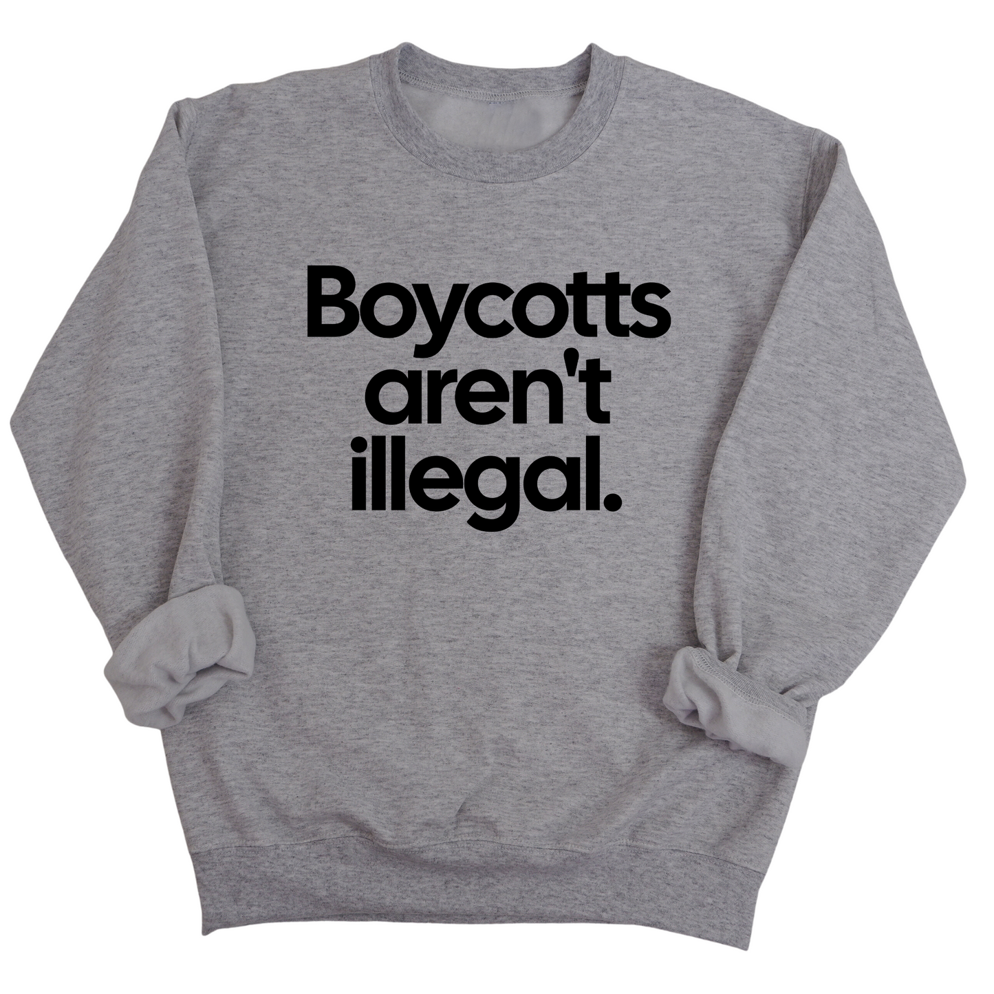 Boycotts Aren't Illegal Unisex Sweatshirt