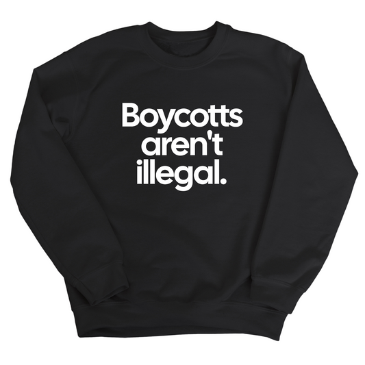 Boycotts Aren't Illegal Unisex Sweatshirt