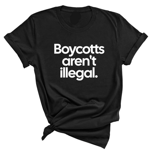 Boycotts Aren't Illegal Unisex Tee