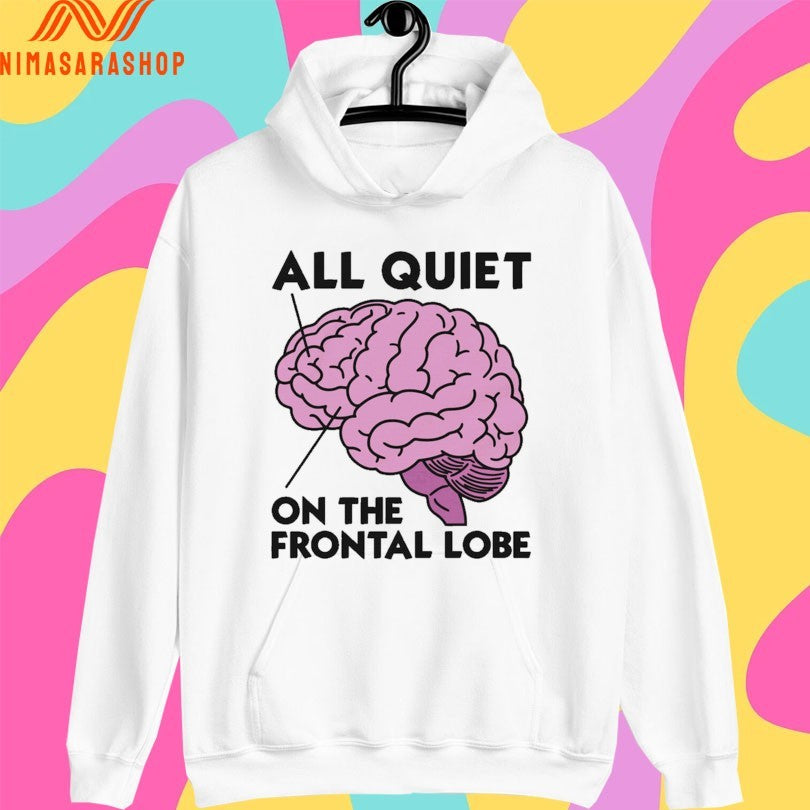 Brain All Quiet On The Frontal Lobe Shirts