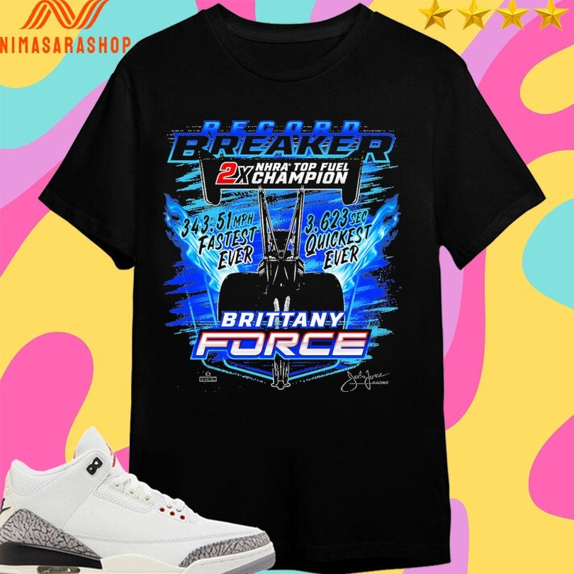 Brittany Force Record Breaker 2x Nhra Top Fuel Champion Shirts