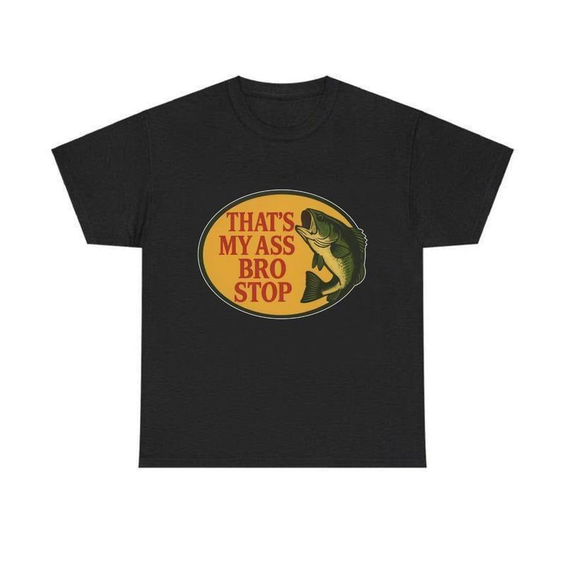 Bro Stop Heavy, Fish, Funny, Butt, Joke, Edgy, Gift for Men and Women, Memoriable Tshirt,Summer, Easter oufit, Casual...