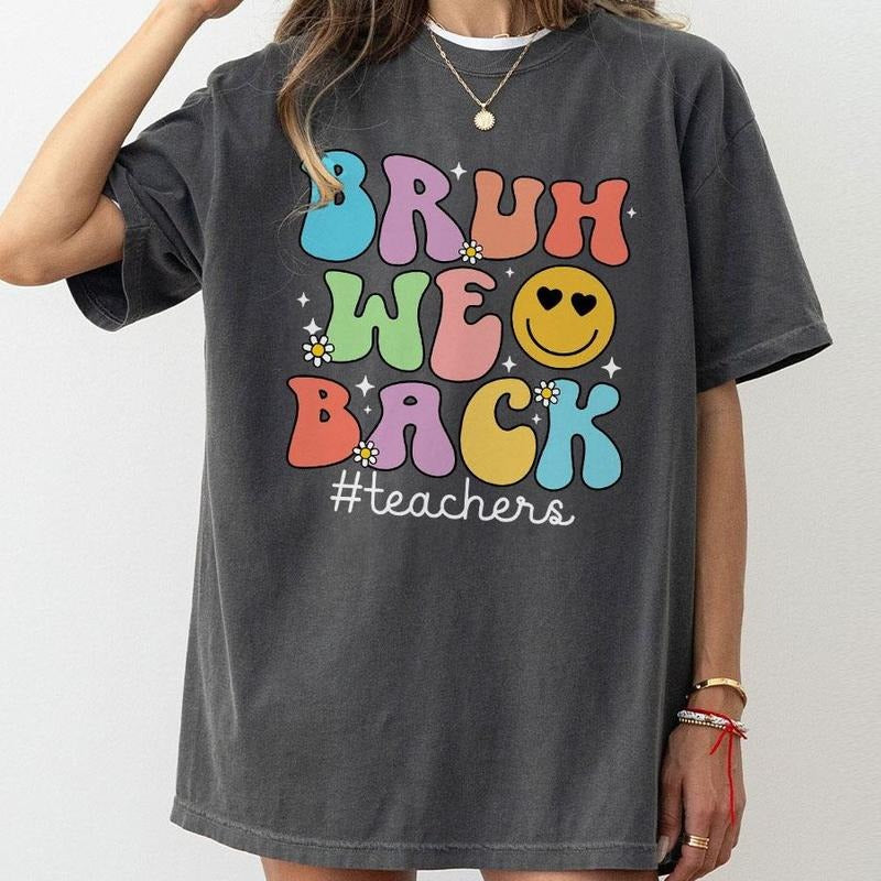 Bruh We Back Teacher Comfort T-Shirt, Retro Teacher Back To School Tee, First Day Of School Shirt, Funny Teacher T-Shirt,...