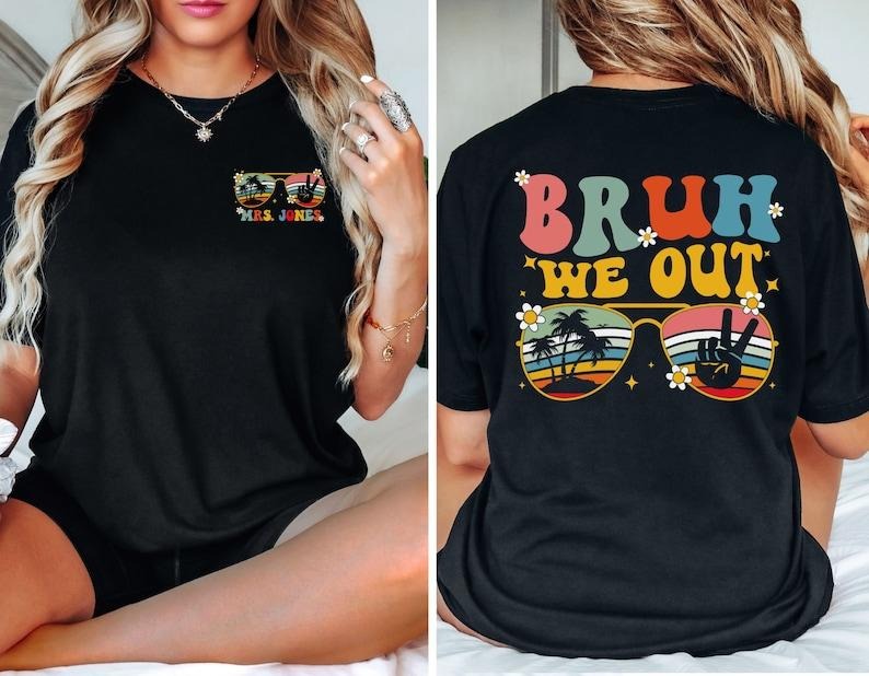 Bruh We Out Shirt, Custom Last Day of School T-Shirt, Funny Teacher TShirt, Teacher Appreciation, Schools Out for Summer,...