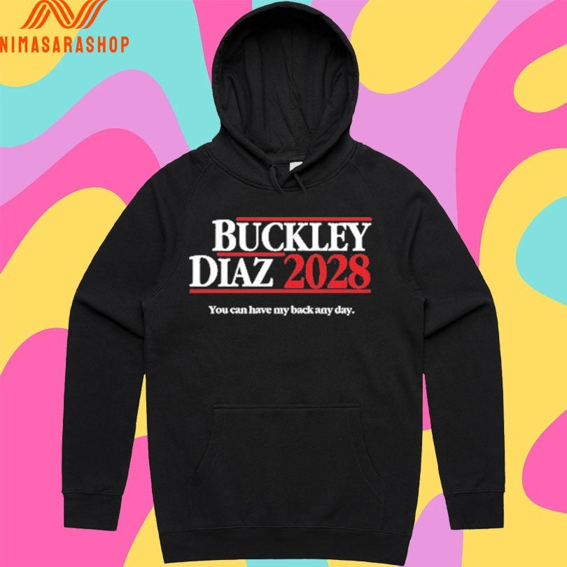 Buckley Diaz 2028 You Can Have My Back Any Day Shirts