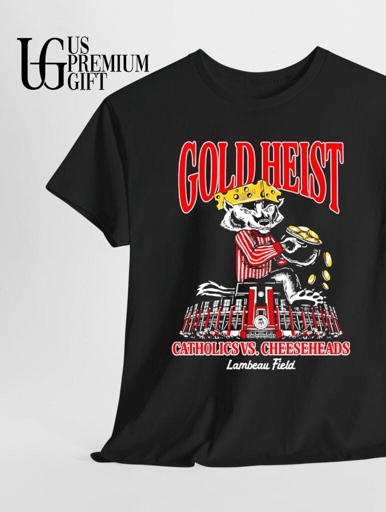 Bucky Badger Gold Heist Catholics vs. Cheeseheads mascot shirt