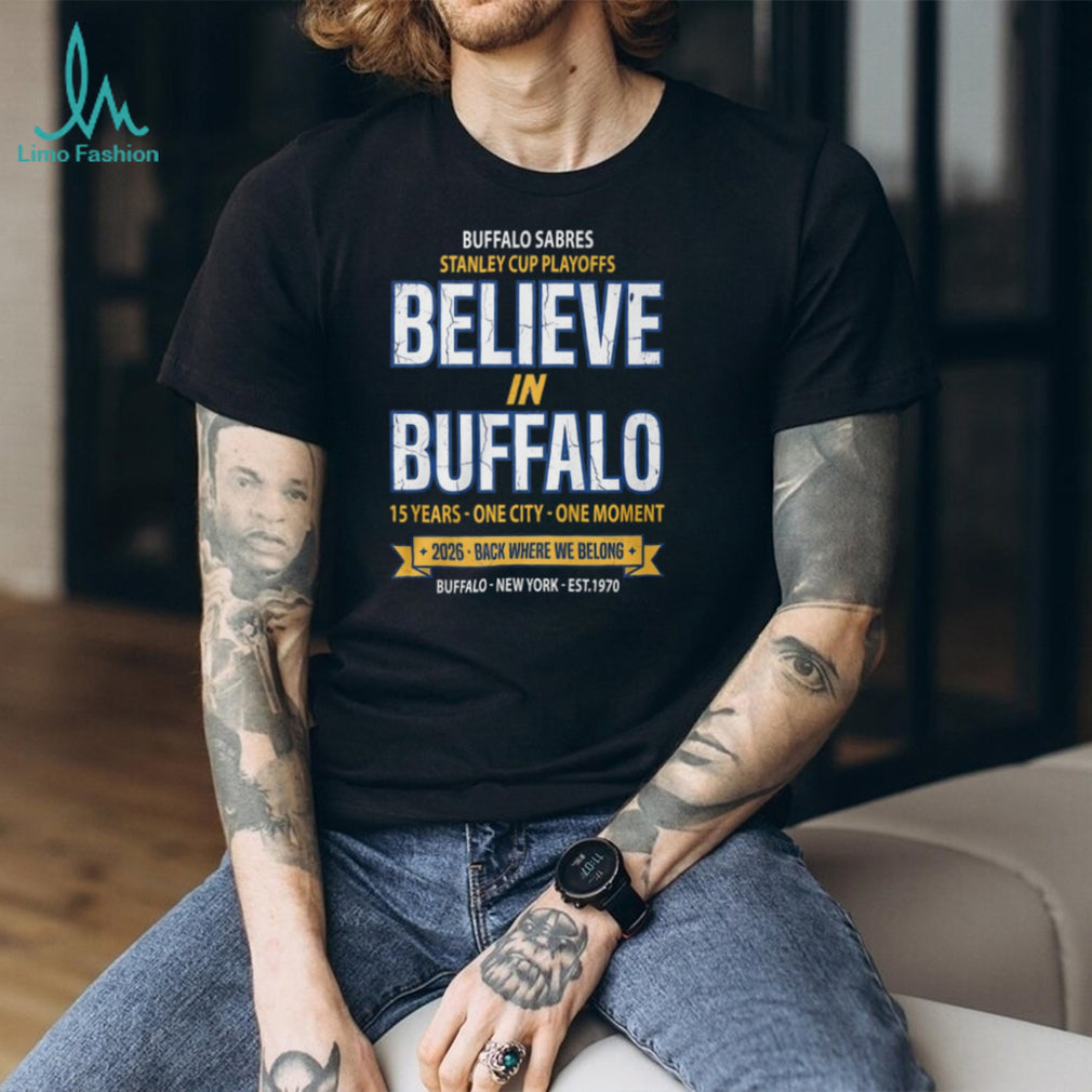 Buffalo Sabres 2026 Stanley Cup Playoffs Believe In Buffalo T Shirt