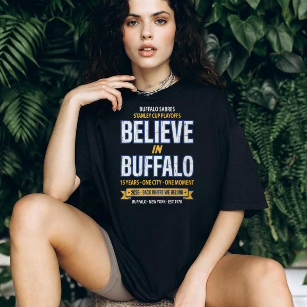 Buffalo Sabres 2026 Stanley Cup Playoffs Believe In Buffalo T Shirt