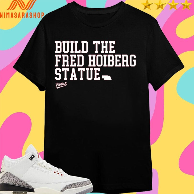 Build The Fred Hoiberg Statue Triple B Shirts