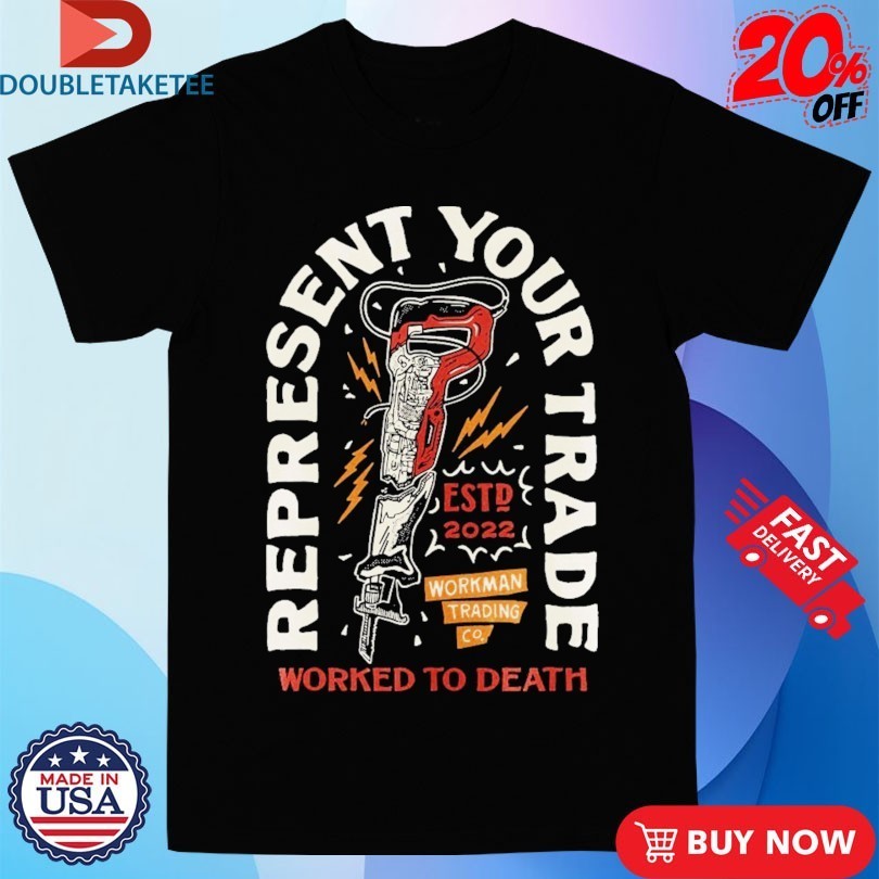 Built For The Trade Worked To Death Sawzall Workman Trading Co Shirts