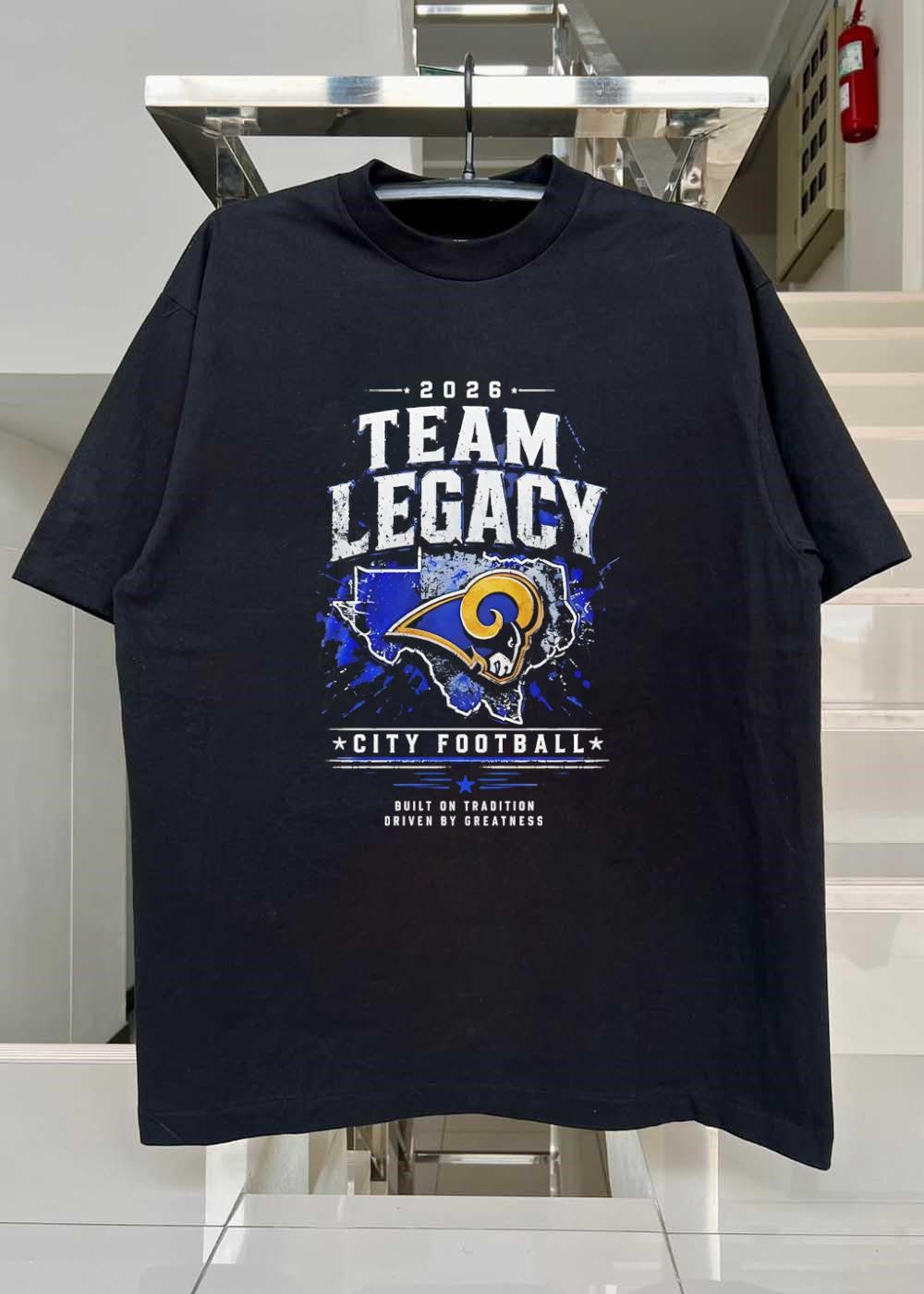 Built on Tradition Driven by Greatness 2026 Team Legacy City Football Rams T-Shirt