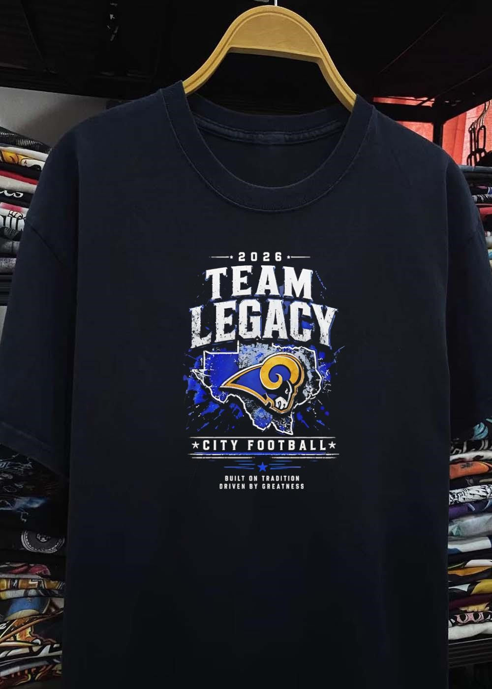 Built on Tradition Driven by Greatness 2026 Team Legacy City Football Rams T-Shirt