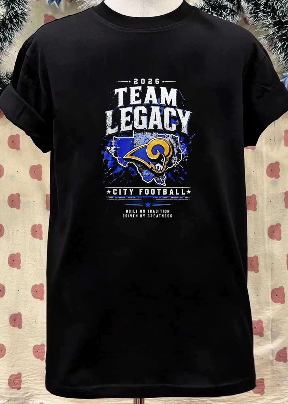 Built on Tradition Driven by Greatness 2026 Team Legacy City Football Rams T-Shirt