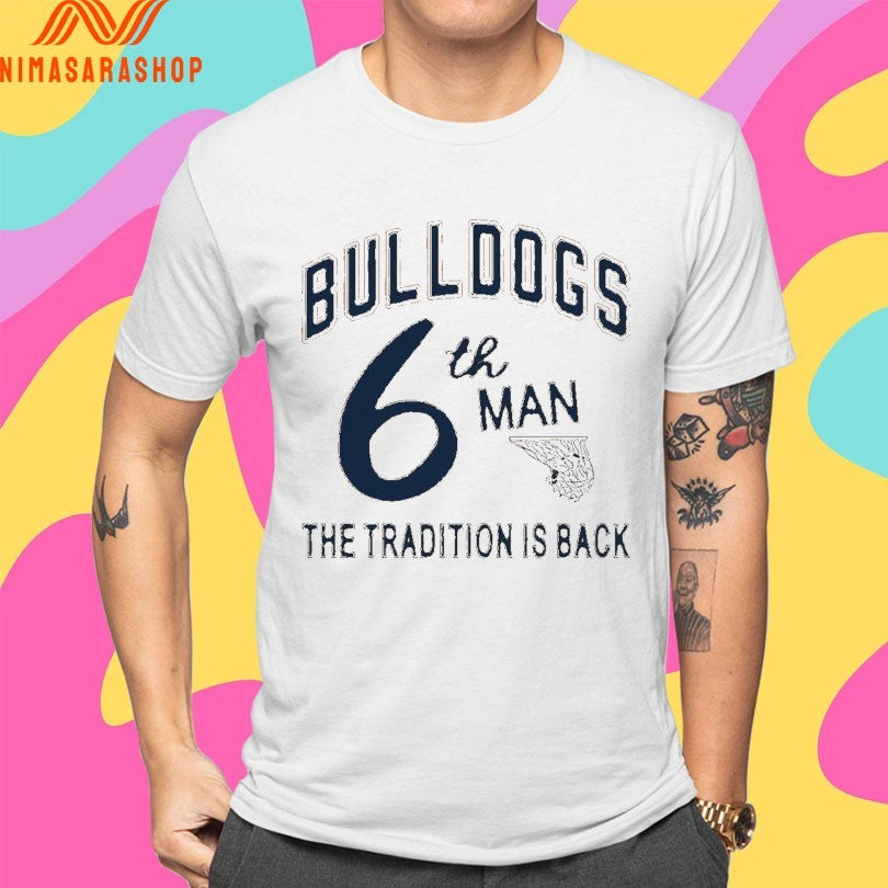 Bulldogs 6th Man The Tradition Is Back Shirts