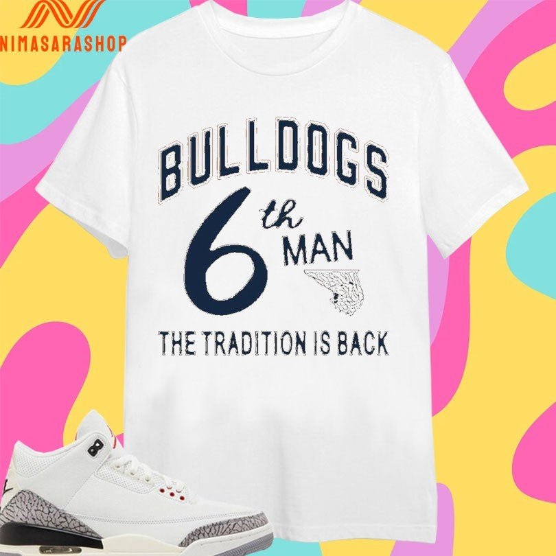 Bulldogs 6th Man The Tradition Is Back Shirts