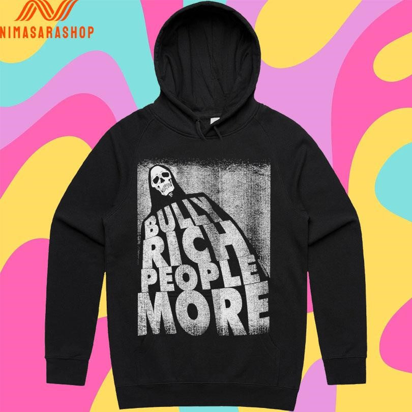 Bully Rich People More Shirts