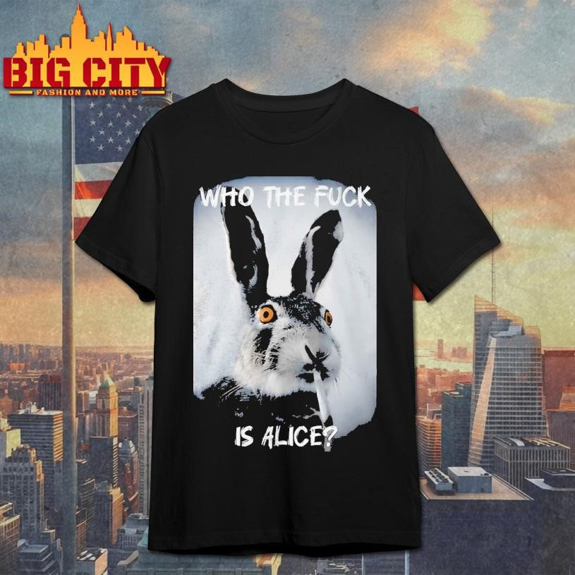 Bunny Smoke Who The Fuck Is Alice 2025 Shirt