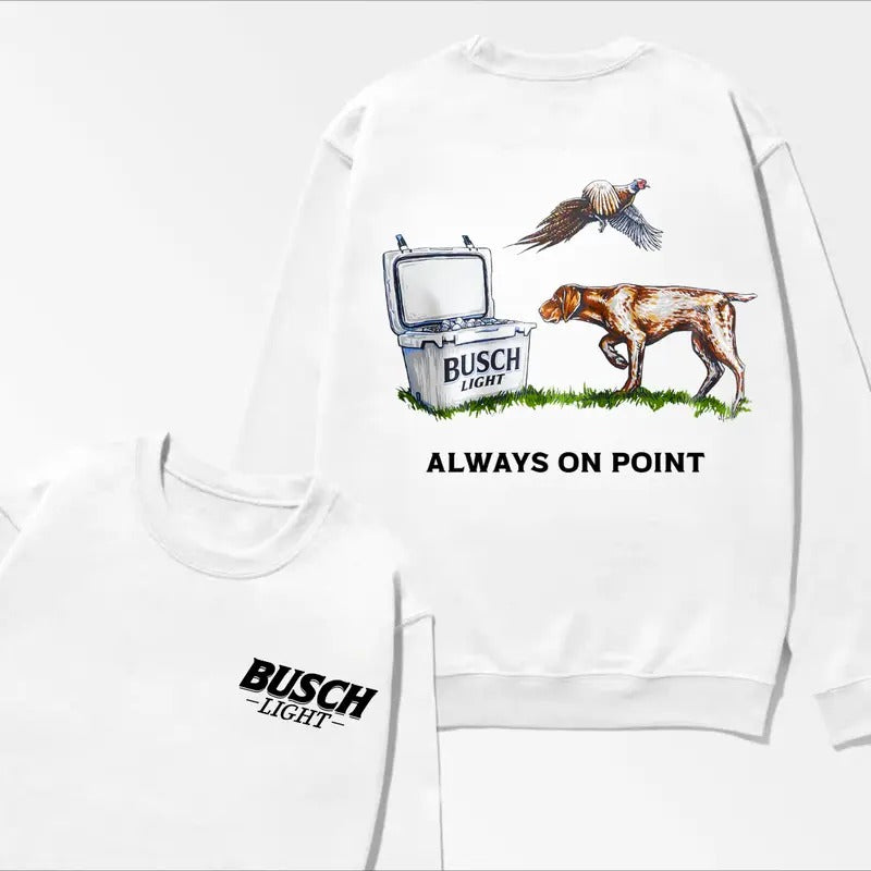 Busch Light Always On Point T-shirt Busch Dog Shirt 2 Side Tee Sweatshirt Hoodie | UrbanDripWear.com