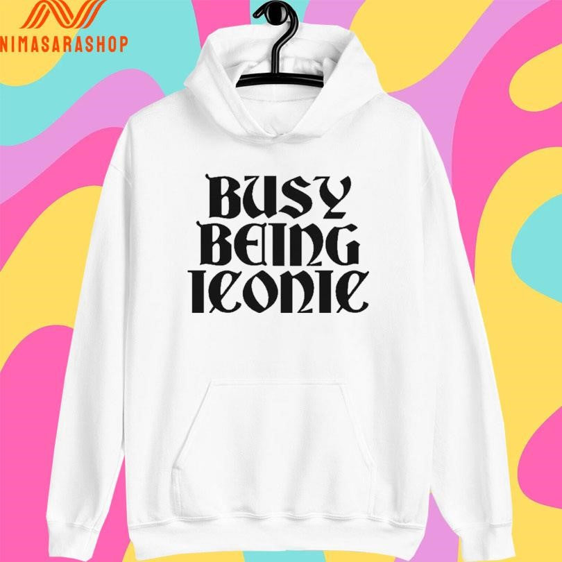 Busy Being Iconic Shirts
