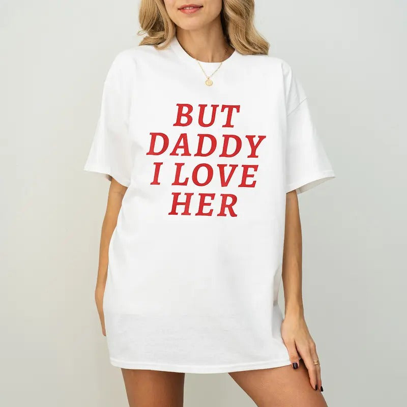 But Daddy I Love Her Shirt, But Daddy I Love Them T-Shirt Hoodie, Sweatshirt | UrbanDripWear.com