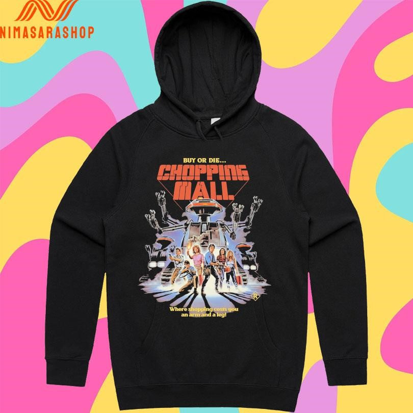 Buy Or Die Chopping Mall Where Shopping Costs You An Arm And A Leg Shirts