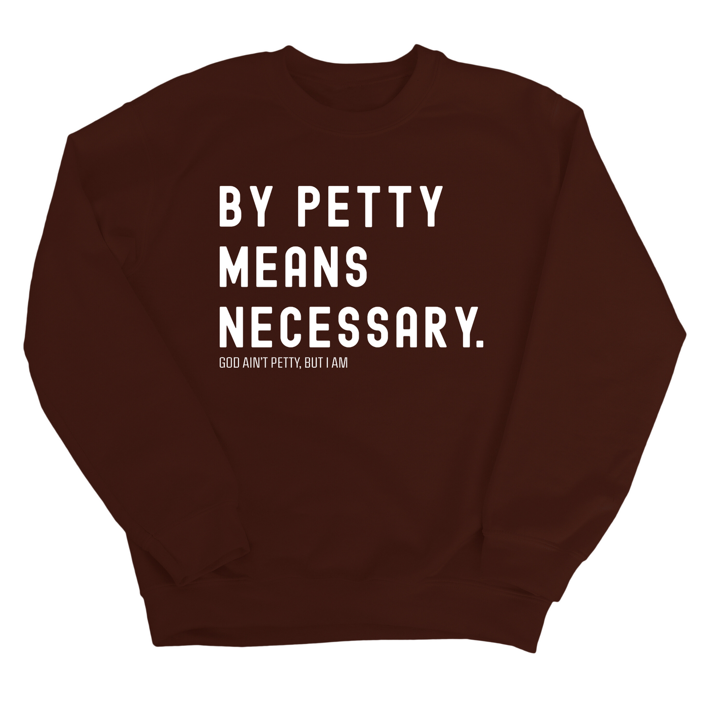 By Petty Means Necessary Unisex Sweatshirt