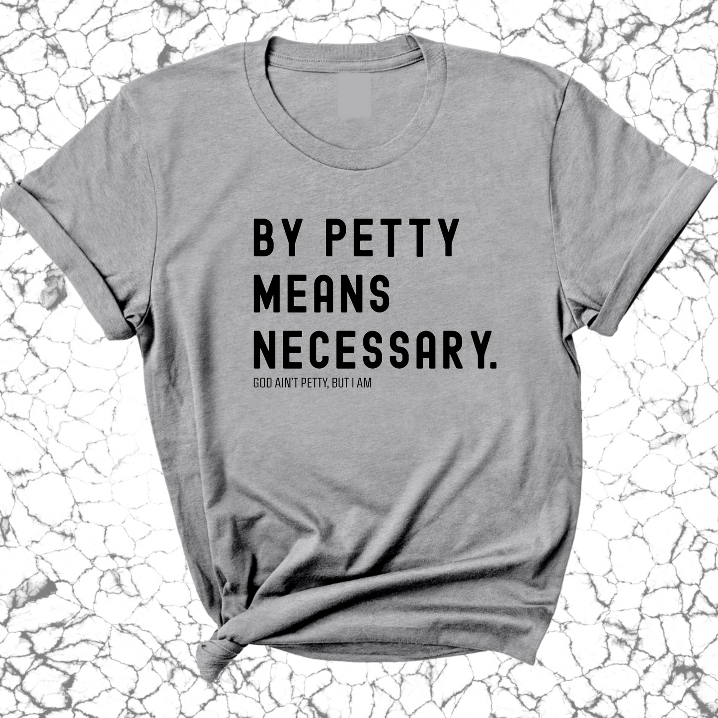 By Petty means necessary Unisex Tee